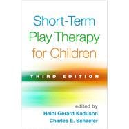 Short-Term Play Therapy for Children, Third Edition 9781462527847