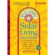 Real Goods Solar Living Sourcebook: Your Complete Guide to Living Beyond the Grid With Renewable Energy Technologies and Sustainable Living 9780865717848