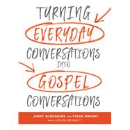 Turning Everyday Conversations into Gospel Conversations 9781462747849