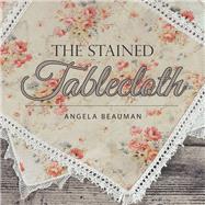 The Stained Tablecloth 9781973687849