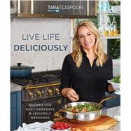 Live Life Deliciously With Tara Teaspoon 9781629727851