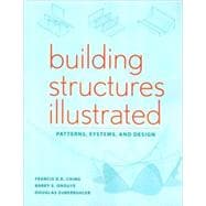 Building Structures Illustrated : Patterns, Systems, and Design 9780470187852