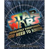 Absolutely Everything You Need to Know: Journey to Star Wars: The Force Awakens 9781465437853