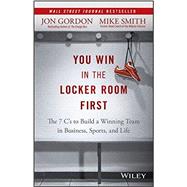 You Win in the Locker Room First 9781119157854