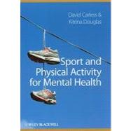 Sport and Physical Activity for Mental Health 9781405197854