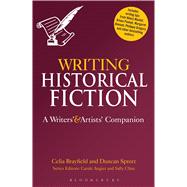 Writing Historical Fiction A Writers' and Artists' Companion 9781780937854