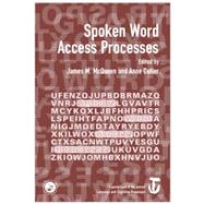 Spoken Word Access Processes (SWAP): A Special Issue of Language and Cognitive Processes 9781138877856