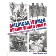 American Women during World War II: An Encyclopedia 9781138867857