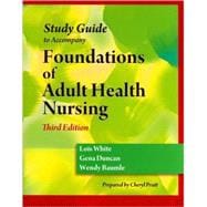 Study Guide for Duncan/Baumle/White's Foundations of Adult Health Nursing, 3rd 9781428317857