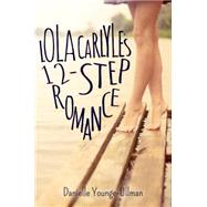 Lola Carlyle's 12-Step Romance 9781622667857