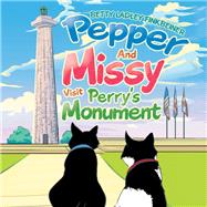Pepper and Missy Visit Perry’s Monument 9781796087857