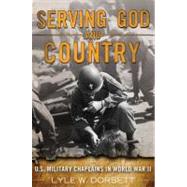 Serving God and Country : United States Military Chaplains in World War II 9780425247860
