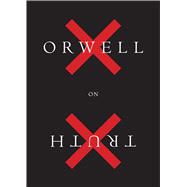 Orwell on Truth 9781328507860