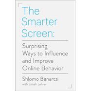 The Smarter Screen: Surprising Ways to Influence and Improve Online Behavior 9781591847861