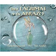 Diez lágrimas y un abrazo 9788416147861
