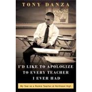 I'd Like to Apologize to Every Teacher I Ever Had 9780307887863