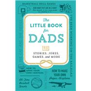 The Little Book for Dads: Stories, Jokes, Games, and More 9781440587863