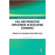 Full and Productive Employment in Developing Economies: Towards the Sustainable Development Goals 9780815367864