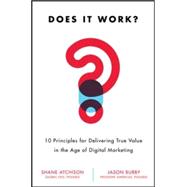 Does It Work?: 10 Principles for Delivering True Business Value in Digital Marketing 9780071847865