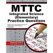 Mttc Integrated Science Elementary Practice Questions: Mttc Practice Tests and Exam Review for the Michigan Test for Teacher Certification 9781630947866