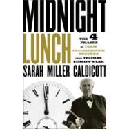 Midnight Lunch : The 4 Phases of Team Collaboration Success from Thomas Edison's Lab 9781118407868
