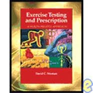 Exercise Testing and Prescription : A Health Related Approach 9780767427869