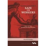 Making the World Safe for Workers: Labor, the Left, and Wilsonian Internationalism 9780252037870