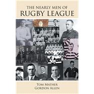 The Nearly Men of Rugby League 9781504317870