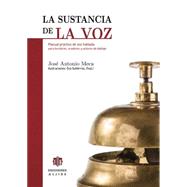 La sustancia de la voz / Voice substance: Manual Practico De Voz Hablada Para Locutores, Oradores Y Actores De Doblaje 9788497007870