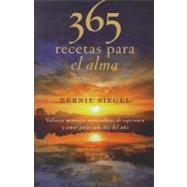 365 recetas para el alma / 365 Prescriptions for the Soul: Valiosos Mensajes Motivadores Del Esperanza Y Amor Para Cada Dia Del Ano 9788497777872