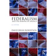 Federalism and the Making of America 9781138227873