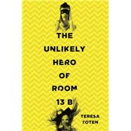 The Unlikely Hero of Room 13b 9780553507874