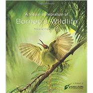 A Visual Celebration of Borneo's Wildlife 9780794607876