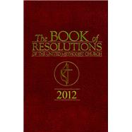 The Book of Resolutions of the United Methodist Church 2012 9781426757877