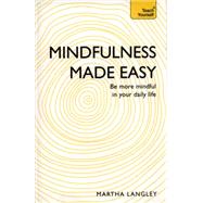 Mindfulness Made Easy: Teach Yourself 9781473607880