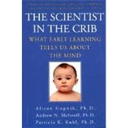 The Scientist in the Crib: What Early Learning Tells Us About the Mind 9780688177881