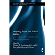 Inequality, Power and School Success: Case Studies on Racial Disparity and Opportunity in Education 9781138837881
