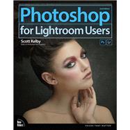 Photoshop for Lightroom Users 9780134657882
