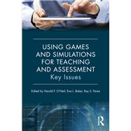 Using Games and Simulations for Teaching and Assessment: Key Issues 9780415737883