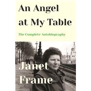 An Angel at My Table The Complete Autobiography 9781619027886
