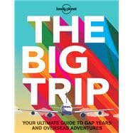 Lonely Planet the Big Trip 9781743607886