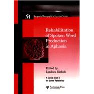 Rehabilitation of Spoken Word Production in Aphasia: A Special Issue of Aphasiology 9781138877887