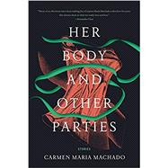 Her Body and Other Parties 9781555977887