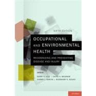 Occupational and Environmental Health Recognizing and Preventing Disease and Injury 9780195397888