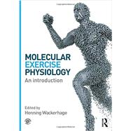 Molecular Exercise Physiology: An Introduction 9780415607889