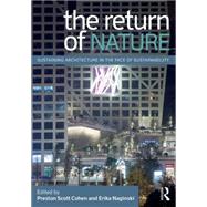 The Return of Nature: Sustaining Architecture in the Face of Sustainability 9780415897891