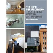 The User Perspective on Twenty-First-Century Art Museums 9781138807891