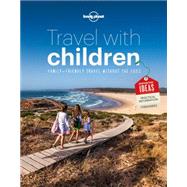 Lonely Planet Travel With Children: The Essential Guide for Travelling Families 9781743607893