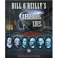 Bill O'Reilly's Legends and Lies: The Patriots 9781627797894