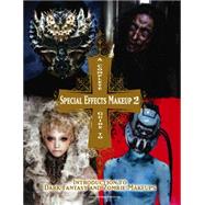 A Complete Guide to Special Effects Makeup - Volume 2 9781783297894
